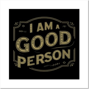 I Am A Good Person Posters and Art